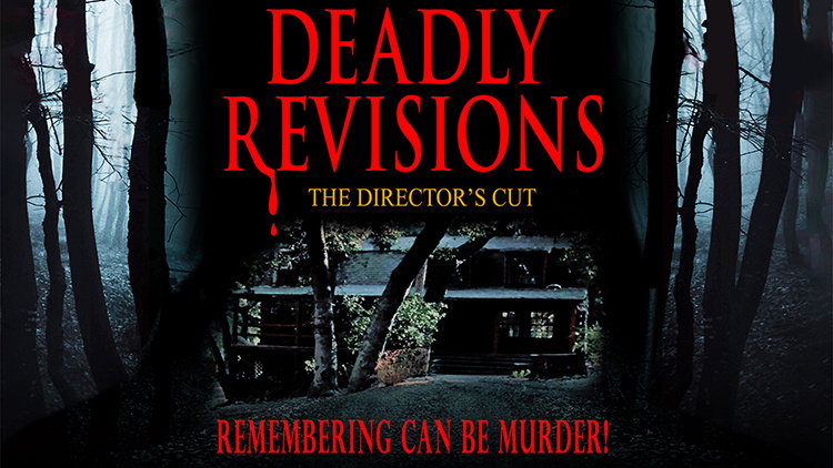 The brand new Director's Cut of DEADLY REVISIONS arrives!