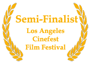 Semi-Finalist: L.A. Cinefest Film Festival